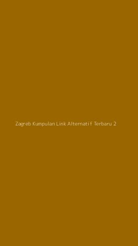 Tampilan Antarmuka Aplikasi Zagreb Kumpulan Link Alternatif Terbaru - 2