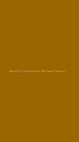 Tampilan Antarmuka Aplikasi Zebra 007 Link Alternatif Slot Gacor Terbaru - 1