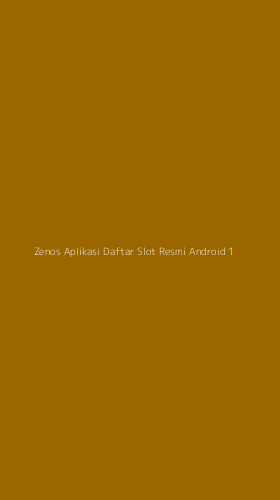 Tampilan Antarmuka Aplikasi Zenos Aplikasi Daftar Slot Resmi Android - 1