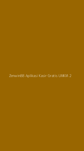 Tampilan Antarmuka Aplikasi Zenwin88 Aplikasi Kasir Gratis Umkm - 2