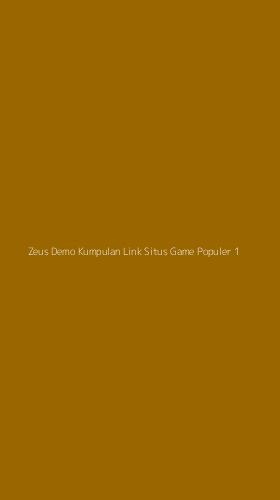 Tampilan Antarmuka Aplikasi Zeus Demo Kumpulan Link Situs Game Populer - 1