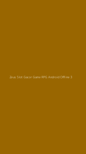 Tampilan Antarmuka Aplikasi Zeus Slot Gacor Game Rpg Android Offline - 3