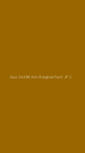 Tampilan Antarmuka Aplikasi Zeus Slot88 Anti Rungkad Pasti Jp - 2