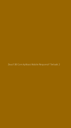 Tampilan Antarmuka Aplikasi Zeus138 Com Aplikasi Mobile Responsif Terbaik - 2
