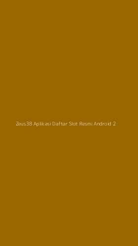 Tampilan Antarmuka Aplikasi Zeus38 Aplikasi Daftar Slot Resmi Android - 2