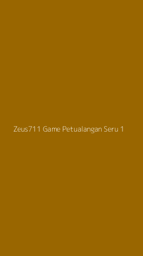 Tampilan Antarmuka Aplikasi Zeus711 Game Petualangan Seru - 1