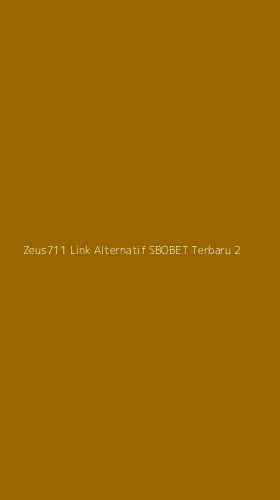 Tampilan Antarmuka Aplikasi Zeus711 Link Alternatif Sbobet Terbaru - 2