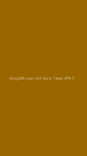 Tampilan Antarmuka Aplikasi Zeusjp88 Login Slot Gacor Tanpa Vpn - 3