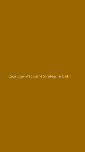 Tampilan Antarmuka Aplikasi Zeustogel Wap Game Strategi Terbaik - 1