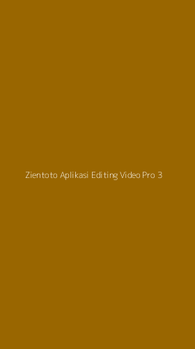 Tampilan Antarmuka Aplikasi Zientoto Aplikasi Editing Video Pro - 3