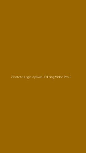 Tampilan Antarmuka Aplikasi Zientoto Login Aplikasi Editing Video Pro - 2