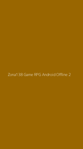 Tampilan Antarmuka Aplikasi Zona138 Game Rpg Android Offline - 2