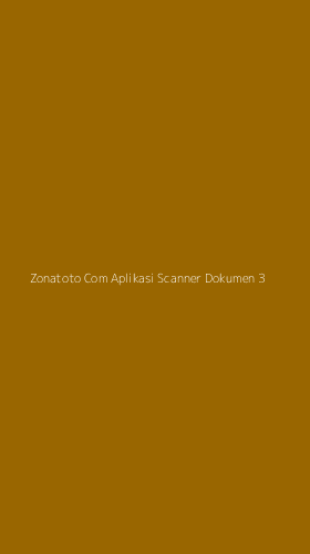 Tampilan Antarmuka Aplikasi Zonatoto Com Aplikasi Scanner Dokumen - 3