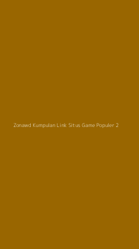 Tampilan Antarmuka Aplikasi Zonawd Kumpulan Link Situs Game Populer - 2