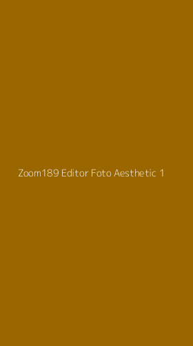 Tampilan Antarmuka Aplikasi Zoom189 Editor Foto Aesthetic - 1