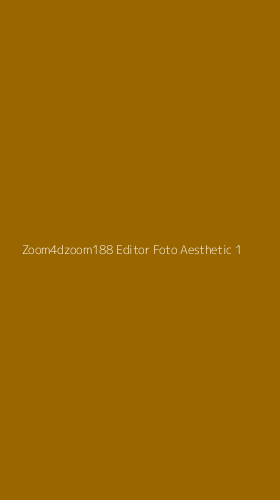 Tampilan Antarmuka Aplikasi Zoom4dzoom188 Editor Foto Aesthetic - 1