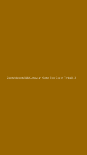 Tampilan Antarmuka Aplikasi Zoom4dzoom188 Kumpulan Game Slot Gacor Terbaik - 3