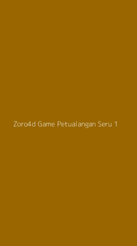 Tampilan Antarmuka Aplikasi Zoro4d Game Petualangan Seru - 1