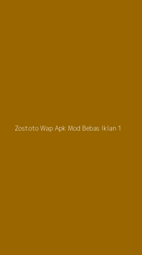 Tampilan Antarmuka Aplikasi Zostoto Wap Apk Mod Bebas Iklan - 1