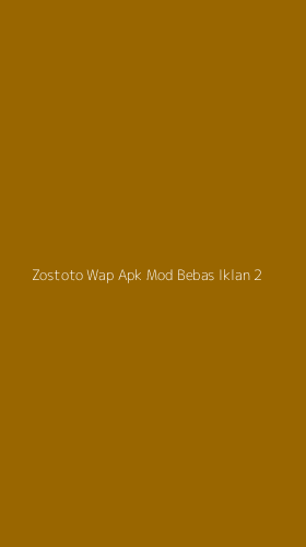 Tampilan Antarmuka Aplikasi Zostoto Wap Apk Mod Bebas Iklan - 2