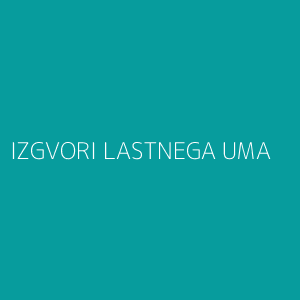 IZGVORI LASTNEGA UMA