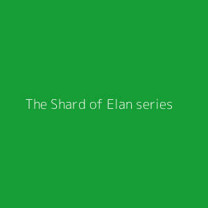 The Shard of Elan, books 1-3