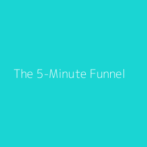 The 5-Minute Funnel