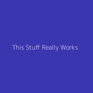 This Stuff Really Works