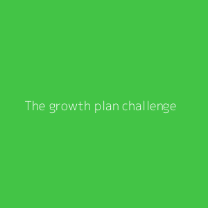 The growth plan challenge