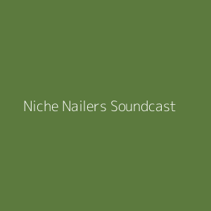 Niche Nailers Soundcast