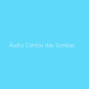 Áudio Contos das Sombas