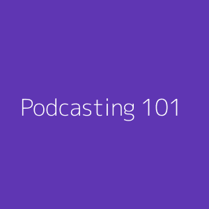 Podcasting 101