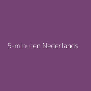 5-minuten Nederlands