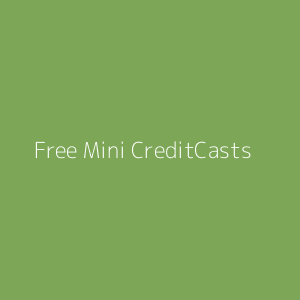 Free Mini CreditCasts