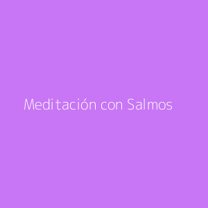 Meditación con Salmos
