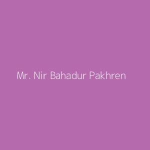 Mr. Nir Bahadur Pakhren