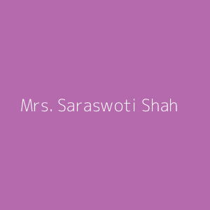 Mrs. Saraswoti Shah