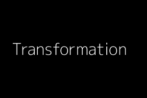 Transformation