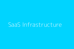 SaaS Multi-Tenant Infrastructure