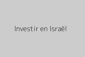 Investissement en Israël