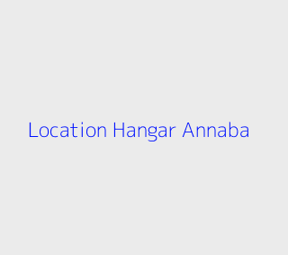 Location Hangar  Annaba