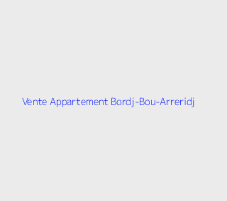 Vente Appartement F3 Borj-bou-arreridj