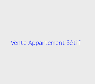 Vente Appartement F3 Setif