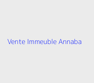 Vente Immeuble  Annaba