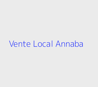 Vente Local  Annaba