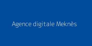 Agence digitale Meknes