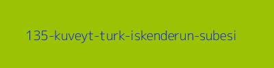 135 - Kuveyt Türk İskenderun Şubesi