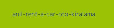 ANIL RENT A CAR | OTO KİRALAMA 