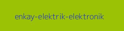 ENKAY ELEKTRİK ELEKTRONİK