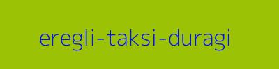 Ereğli taksi durağı 